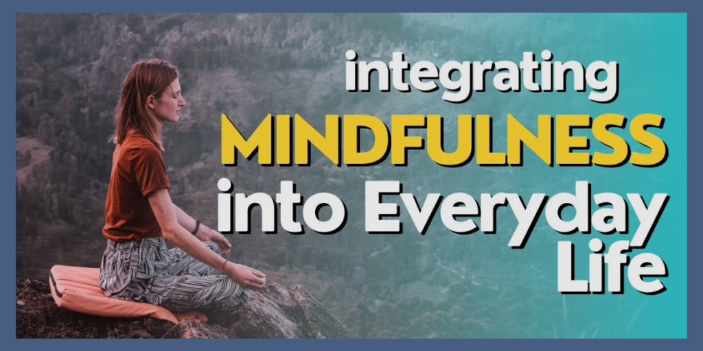 Integrating Mindfulness into Daily Life