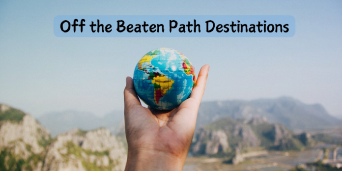 Off the Beaten Path Destinations