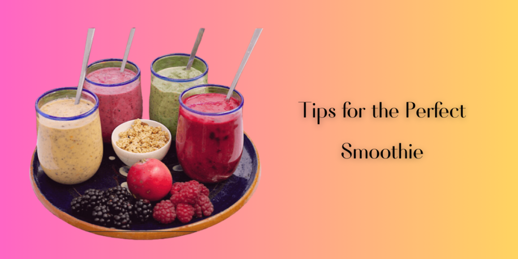 Tips for the Perfect Smoothie