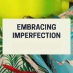 Embrace Imperfection