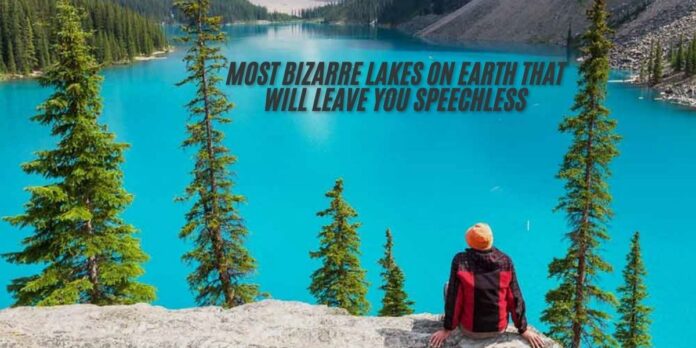 Bizarre Lakes